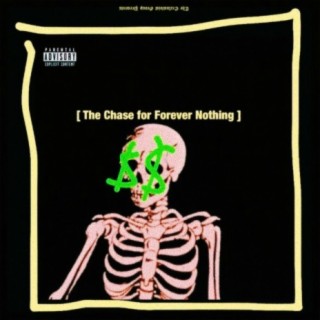 The Chase for Forever Nothing
