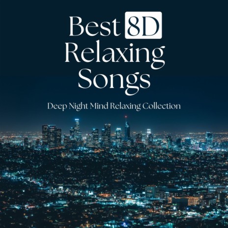 Best 8D Relaxing Songs | Boomplay Music