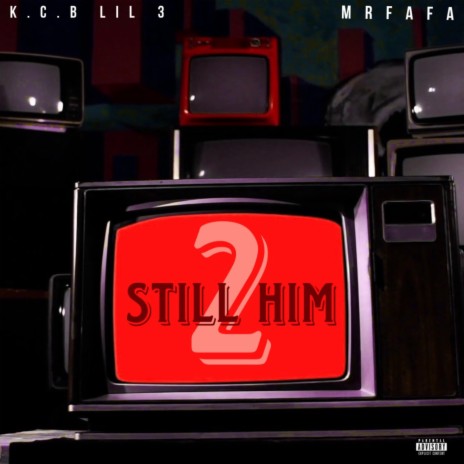 Still him 2 ft. K.C.B lil 3 | Boomplay Music