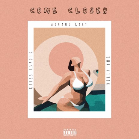 Come Closer (feat. Kriss Espoir & Derek YMG) | Boomplay Music