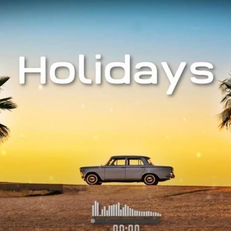 Holidays | Boomplay Music