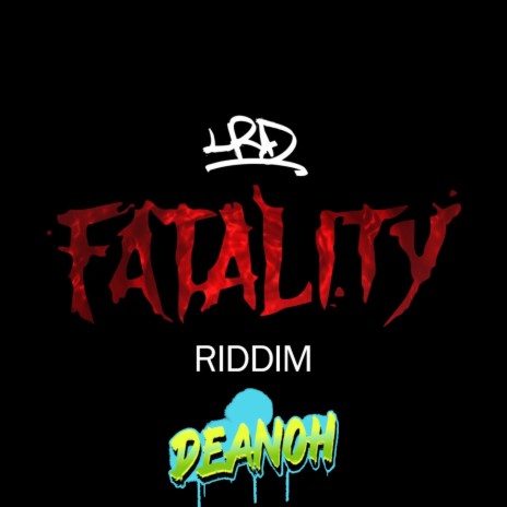 Fatality Riddim XI ft. Deanoh | Boomplay Music