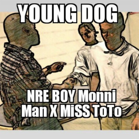 Young Dog ft. NRE Boy Monniman | Boomplay Music