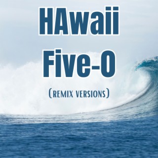 Hawaii Five-0 (Remix Versions)