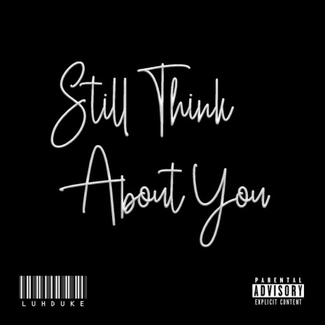 Still Think About You | Boomplay Music