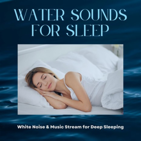 Water Sounds for Sleep