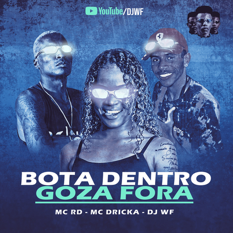 Montagem - Bota Dentro, Goza Fora ft. MC Dricka & MC RD | Boomplay Music