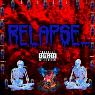 RELAPSE...