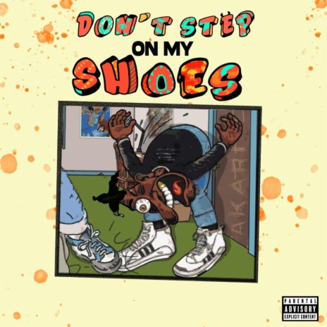 DONT STEP ON MY SHOES | Boomplay Music