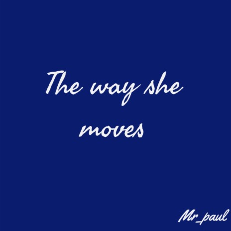 The way she moves | Boomplay Music