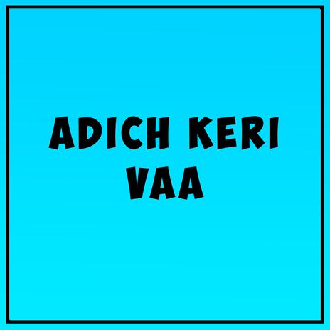 Adich Keri Vaa | Boomplay Music