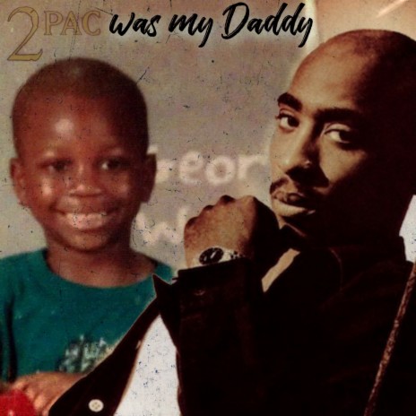 2pac was my Daddy | Boomplay Music