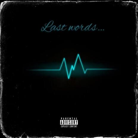 Last words | Boomplay Music