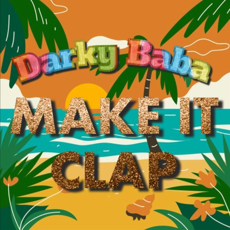 Make It Clap | Boomplay Music