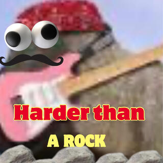 Harder than a rock