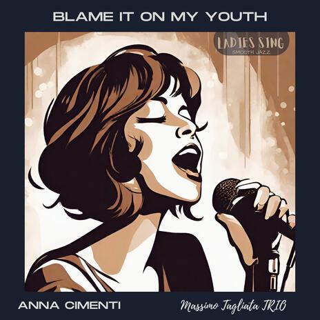 Blame it on my youth (feat. Massimo Tagliata Trio & Robert Bonisolo) | Boomplay Music