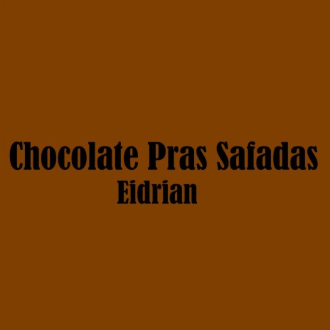 Chocolate Pras Safadas | Boomplay Music