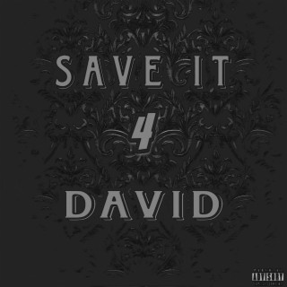 SAVE IT 4 DAVID