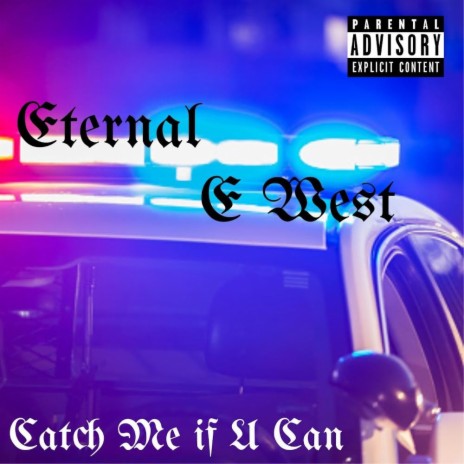 Catch Me If U Can ft. E West | Boomplay Music