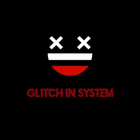 Glitch In System | Boomplay Music