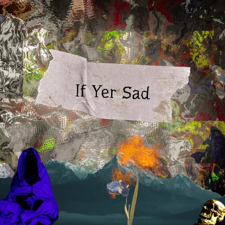 If Yer Sad | Boomplay Music