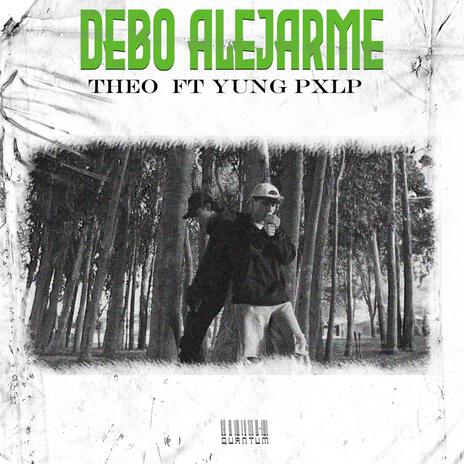 Debo Alejarme ft. yung pxlp | Boomplay Music
