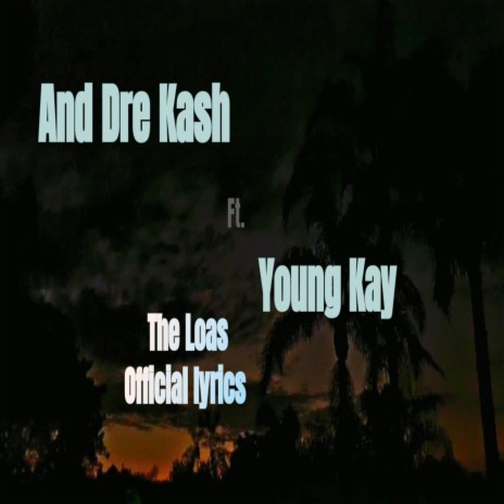 The Loas_(Official Lyrics) (feat. Young kay) | Boomplay Music