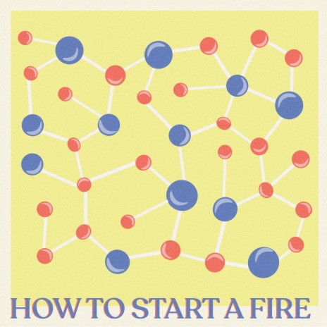 How to Start a Fire | Boomplay Music