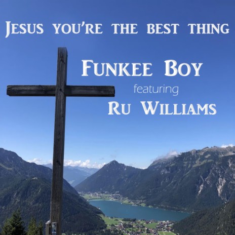 Jesus, You're The Best Thing ft. Ru Williams