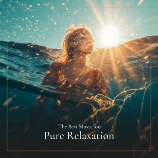 The Best Music for Pure Relaxation