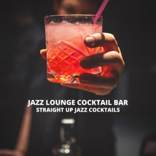 Straight Up Jazz Cocktails