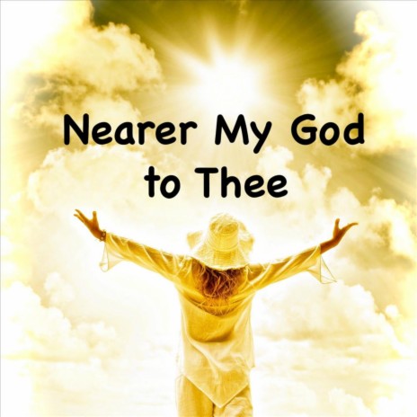 Nearer My God to Thee | Boomplay Music