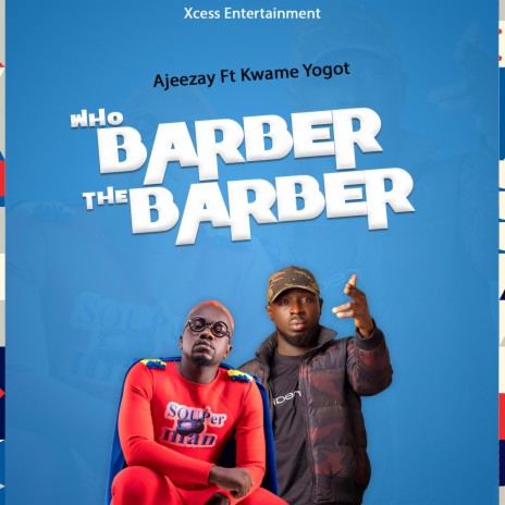 Who Barber The Barber ft. Kwame Yogot | Boomplay Music