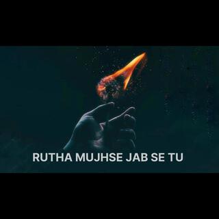 Rutha mujhse jab se tu (Heart Broken Rap)