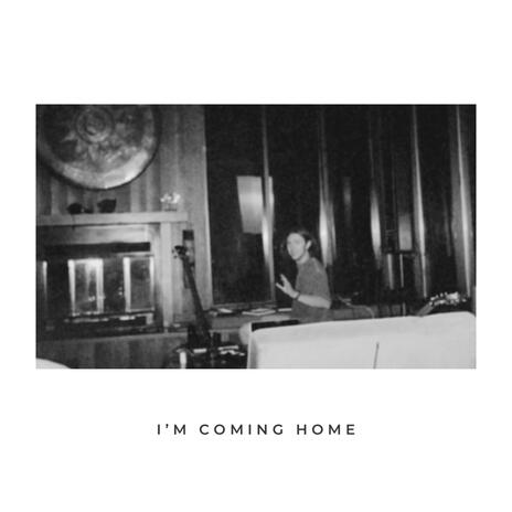 i'm coming home