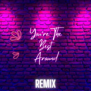 You're The Best Around (Remix)