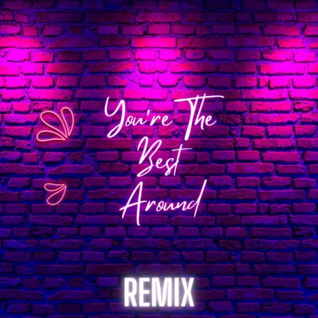 You're The Best Around (Remix) ft. Sermx & The Big 80s Guys | Boomplay Music