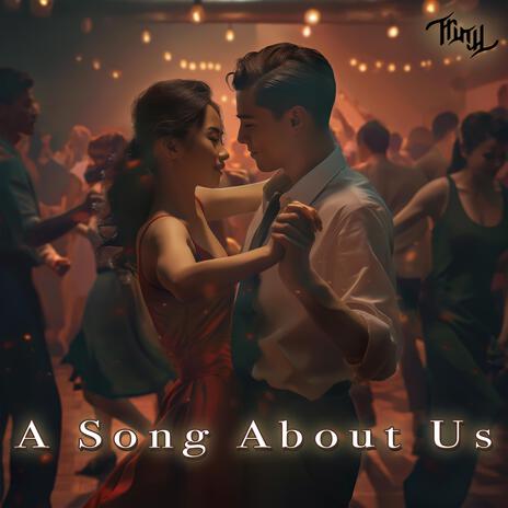 A Song About Us | Boomplay Music