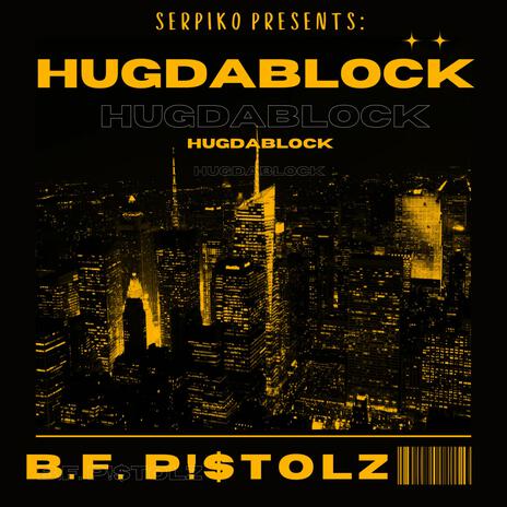 HUGDABLOCK ft. B.F. P!$tolz | Boomplay Music