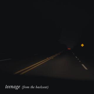 teenage (from the backseat) lyrics | Boomplay Music