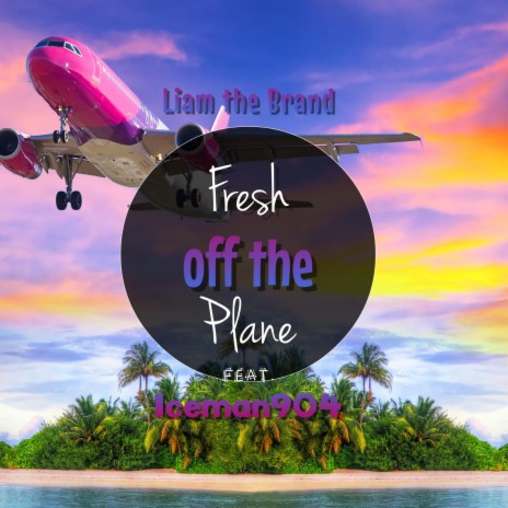 Fresh off the plane (feat. Iceman904)