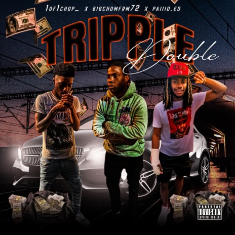 TRIPPLE DOUBLE ft. TST Chop & 1of1chop | Boomplay Music