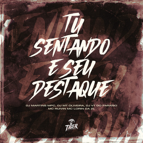 TU SENTANDO E SEU DESTAQUE ft. Mc Ruivin, MC LORIN DA ZL, DJ VT DO PARAISO & Dj Mt Oliveira | Boomplay Music