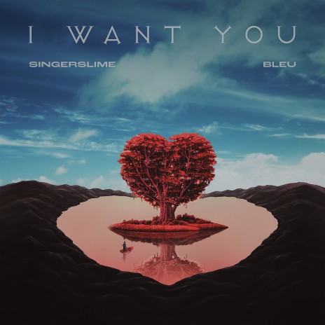 I Want You (feat. BLEU) | Boomplay Music