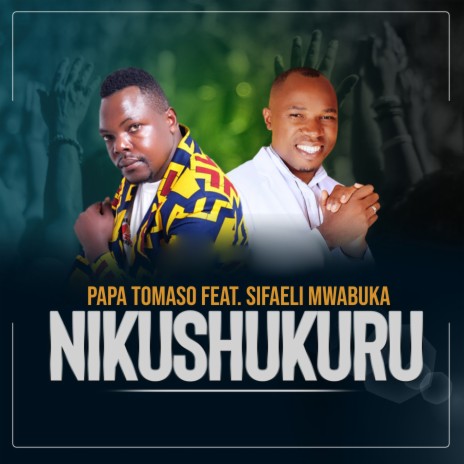 Nikushukuru ft. Sifaeli Mwabuka | Boomplay Music