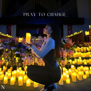 Pray To Change lyrics | Boomplay Music