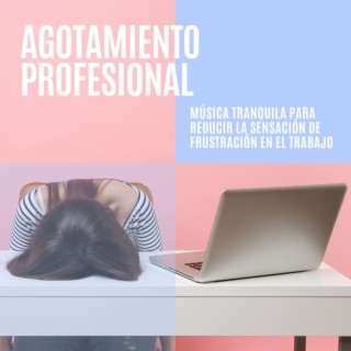 Agotamiento Profesional: Música Tranquila para Reducir la Sensación de Frustración en el Trabajo