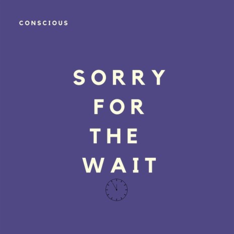 Sorry for the Wait | Boomplay Music