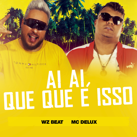 Ai Ai Que Que É Isso ft. Mc Delux | Boomplay Music