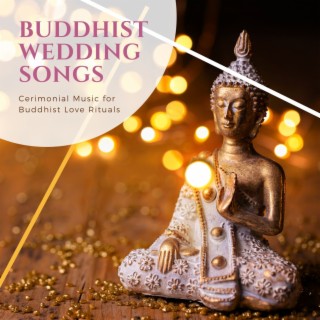 Buddhist Wedding Songs: Cerimonial Music for Buddhist Love Rituals